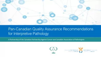 Pan-Canadian Quality Assurance Recommendations  for Interpretive Pathology  A Partnership of the