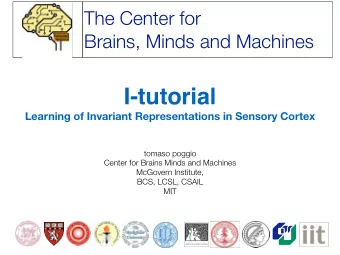 I-tutorial  Learning of Invariant Representations in Sensory Cortex  tomaso poggio  Center for