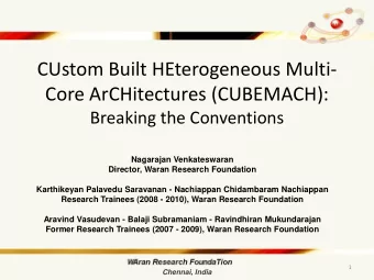 CUstom Built HEterogeneous Multi-  Core ArCHitectures (CUBEMACH):  Breaking the Conventions
