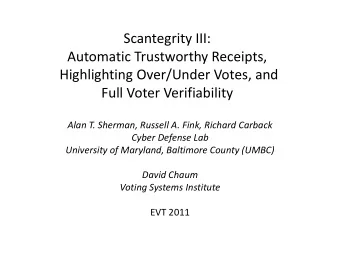 Highlighting Over/Under Votes, and  Full Voter Verifiability  Alan T. Sherman, Russell A. Fink,
