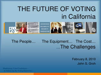THE FUTURE OF VOTING  in California  The People  The Equipment The Cost  The Challenges