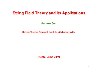 String Field Theory and its Applications  Ashoke Sen  Harish-Chandra Research Institute, Allahabad,