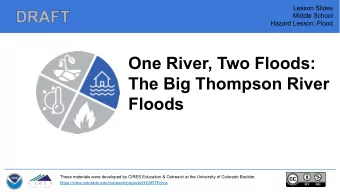 One River, Two Floods:  The Big Thompson River  Floods  These materials were developed by CIRES