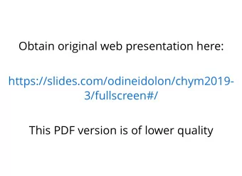 Obtain original web presentation here:  https://slides.com/odineidolon/chym2019-  3/fullscreen#/