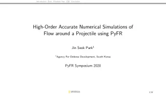 High-Order Accurate Numerical Simulations of  Flow around a Projectile using PyFR Jin Seok Park 1 1