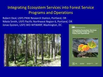 Integrating Ecosystem Services into Forest Service  Programs and Operations  Robert Deal, USFS PNW