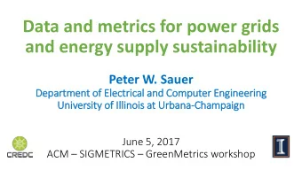 and energy supply sustainability  Peter W. Sauer  Department of  f Ele  lectrical and Computer