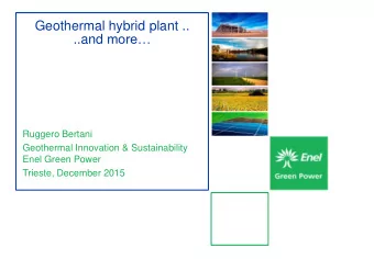 Geothermal hybrid plant .. ..and more  Ruggero Bertani  Geothermal Innovation &amp;