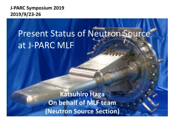 Present Status of Neutron Source at J  PARC MLF Katsuhiro Haga On behalf of MLF team (Neutron
