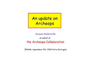 An update on  Archeops  Jacques Delabrouille on behalf of  the Archeops Collaboration  JENAM,