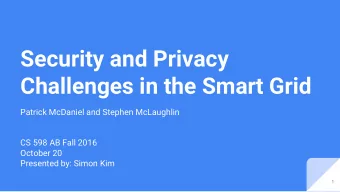 Security and Privacy  Challenges in the Smart Grid  Patrick McDaniel and Stephen McLaughlin  CS 598