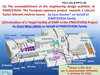 fusion relevant neutron source by Juan Knaster* on behalf of  IFMIF/EVEDA family  (2) Evaluation of