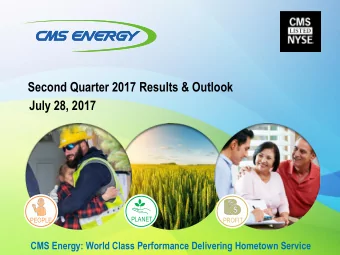 Second Quarter 2017 Results &amp; Outlook  July 28, 2017  PLANET  PEOPLE  PROFIT  CMS Energy: World