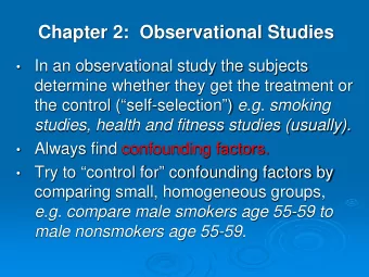 Chapter 2:  Observational Studies  In an observational study the subjects    determine whether