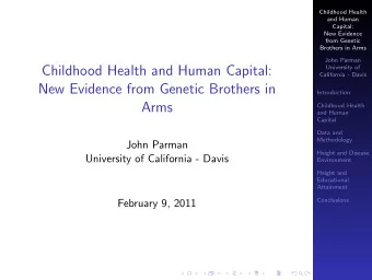 Childhood Health and Human Capital:  University of  California - Davis  New Evidence from Genetic