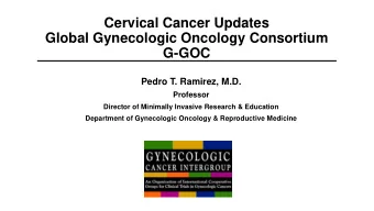 Global Gynecologic Oncology Consortium  G-GOC  Pedro T. Ramirez, M.D.  Professor  Director of
