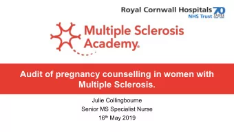 Audit of pregnancy counselling in women with  Multiple Sclerosis.  Julie Collingbourne  Senior MS