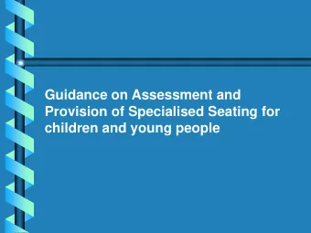 Guidance on Assessment and  Provision of Specialised Seating for  children and young people  Course