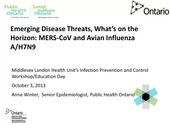 Emerging Disease Threats, Whats on the  Horizon: MERS-CoV and Avian Influenza  A/H7N9 Middlesex