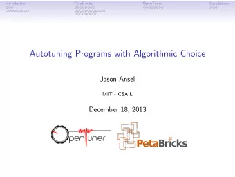 Autotuning Programs with Algorithmic Choice  Jason Ansel  MIT - CSAIL  December 18, 2013