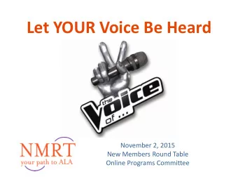 Let YOUR Voice Be Heard  November 2, 2015  New Members Round Table  Online Programs Committee  Past