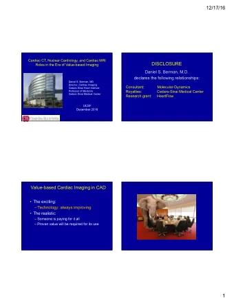 12/17/16  Cardiac CT, Nuclear Cardiology, and Cardiac MRI  DISCLOSURE  Roles in the Era of