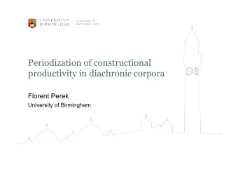 Periodization of constructional  productivity in diachronic corpora  Florent Perek  University of