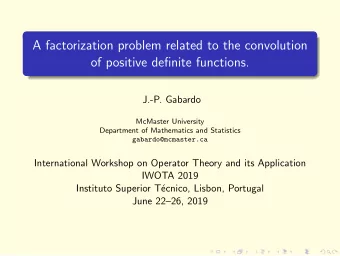 A factorization problem related to the convolution  of positive definite functions.  J.-P. Gabardo
