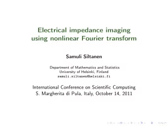 Electrical impedance imaging  using nonlinear Fourier transform  Samuli Siltanen  Department of