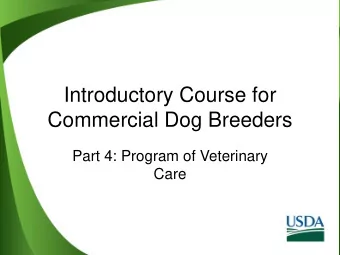 Commercial Dog Breeders  Part 4: Program of Veterinary  Care  Learning Objectives  By the end of