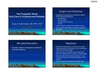 Support and Disclaimer  The Forgotten Need:   Supported by the National Institute for Dental