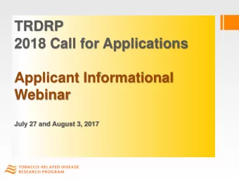 TRDRP  2018 Call for Applications  Applicant Informational  Webinar  July 27 and August 3, 2017  2