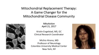 Mi  Mitochondri  rial Rep  eplacem  emen  ent Therapy:  y:  A G  A Game Ch  e Changer  er f  for