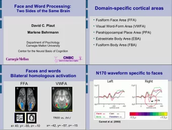 Domain-specific cortical areas  Two Sides of the Same Brain  Fusiform Face Area (FFA)  Visual