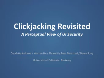 Clickjacking Revisited A Perceptual View of UI Security  Devdatta Akhawe / Warren He / Zhiwei Li/