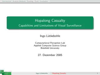 Hopalong Casualty  Capabilities and Limitations of Visual Surveillance  Ingo L  utkebohle