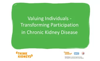 Transforming Participation  in Chronic Kidney Disease  Long term conditions - facts    Over 15m