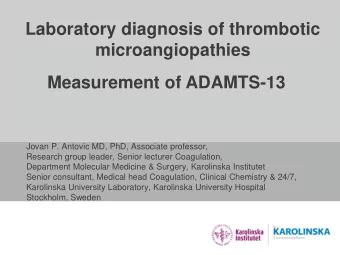 Laboratory diagnosis of thrombotic  microangiopathies  Measurement of ADAMTS-13  Jovan P. Antovic