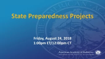 State Preparedness Projects  Friday, August 24, 2018  1:00pm ET/12:00pm CT B ACKGROUND  State