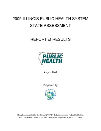 2009 ILLINOIS PUBLIC HEALTH SYSTEM  STATE ASSESSMENT  REPORT of RESULTS  August 2009  Prepared by