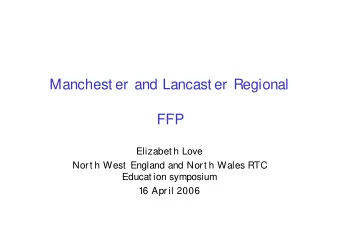 Manchest er and Lancast er Regional  FFP  Elizabet h Love  Nort h West England and Nort h Wales RTC