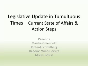 Legislative Update in Tumultuous Times  Current State of Affairs &amp;  Action Steps  Panelists