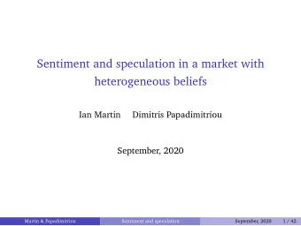 Sentiment and speculation in a market with  heterogeneous beliefs  Ian Martin  Dimitris