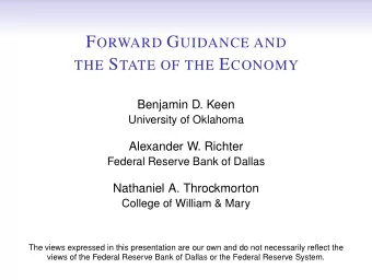 W HAT IS F ORWARD G UIDANCE ?  Central bank communication about future policy (e.g., objectives,