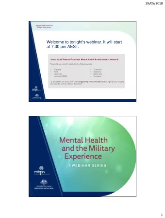 Welcome to tonight's webinar. It will start  at 7:30 pm AEST. Join a local Veteran-Focussed Mental