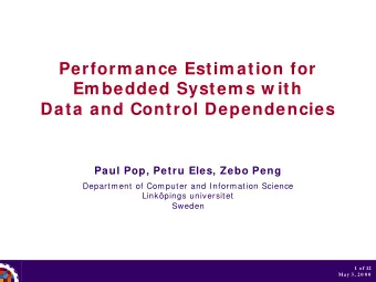Perform ance Estim ation for  Em bedded System s w ith  Data and Control Dependencies  Paul Pop,