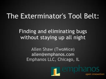 The Exterminator's Tool Belt:  Finding and eliminating bugs  without staying up all night  Allen
