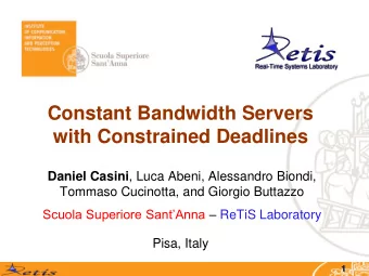 with Constrained Deadlines Daniel Casini , Luca Abeni, Alessandro Biondi,  Tommaso Cucinotta, and