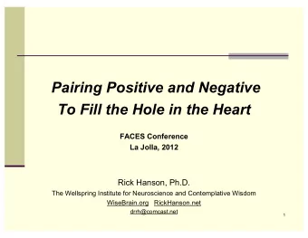 Pairing Positive and Negative  To Fill the Hole in the Heart  FACES Conference  La Jolla, 2012