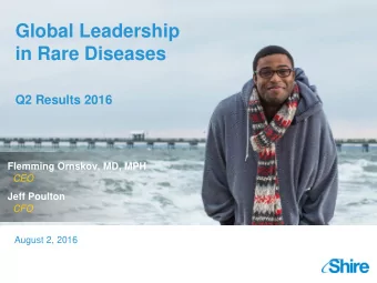Global Leadership  in Rare Diseases  Q2 Results 2016  4  Flemming Ornskov, MD, MPH  CEO  Jeff
